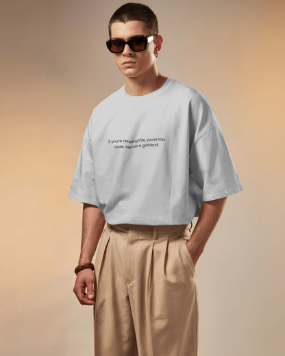 Too Close – Oversized T-shirt